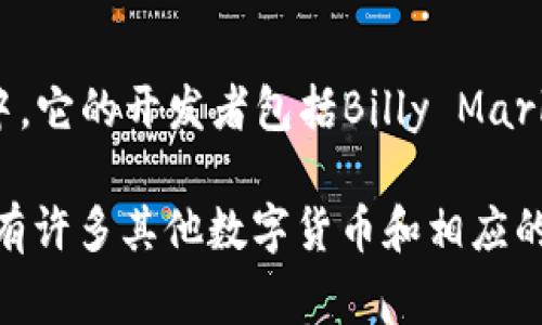 主流数字货币通常是指那些市值较大且被广泛接受的加密货币。以下是一些主流数字货币及其相关公司的简介，这些公司在数字货币的开发、交易及应用中扮演了重要角色。

### 比特币（Bitcoin）
比特币是第一个也是最著名的数字货币，由中本聪在2009年创建。比特币的核心公司是比特币核心团队（Bitcoin Core），负责维护比特币的代码。许多交易所和钱包服务也支持比特币交易。

### 以太坊（Ethereum）
以太坊是一个开源区块链平台，允许开发者创建和部署智能合约和去中心化应用程序。以太坊基金会是支持以太坊发展的非营利组织。以太坊的代币是以太币（Ether, ETH）。

### Binance Coin（BNB）
币安币是币安交易所的平台币，可用于支付交易手续费、参与平台活动等。币安公司是全球最大的加密货币交易所之一，成立于2017年，总部位于马耳他。

### 瑞波币（Ripple, XRP）
瑞波币是由Ripple Labs开发的数字资产，旨在用于快捷且低成本的跨境支付。Ripple Labs是一家金融科技公司，专注于利用区块链技术改善国际支付。

### Cardano（ADA）
Cardano是一个基于区块链的研究驱动平台，以提供更加安全和可持续的数字生态系统为目标。Cardano的开发由Input Output Hong Kong（IOHK）公司推动。

### Solana（SOL）
Solana是一种高性能的区块链，致力于提供速度快且低成本的去中心化应用程序和加密货币交易。Solana Labs是其核心开发团队。

### Dogecoin（DOGE）
最初是作为一个玩笑而创建的，Dogecoin现已成为一种流行的数字货币，特别是在网络社区中。它的开发者包括Billy Markus和Jackson Palmer。

这些公司和组织在数字货币的生态系统中起着重要作用，推动技术发展和市场采纳。另外，还有许多其他数字货币和相应的公司，如Chainlink、Polkadot等，随着加密货币市场的发展，这些公司的影响力也在不断增长。